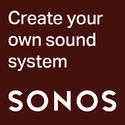 SONOS - CREATE YOUR SOUND SYSTEM