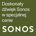 DOSKONAŁY DŹWIĘK SONOS